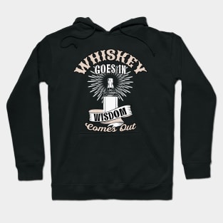 Whiskey goes in Wisdom comes out Hoodie